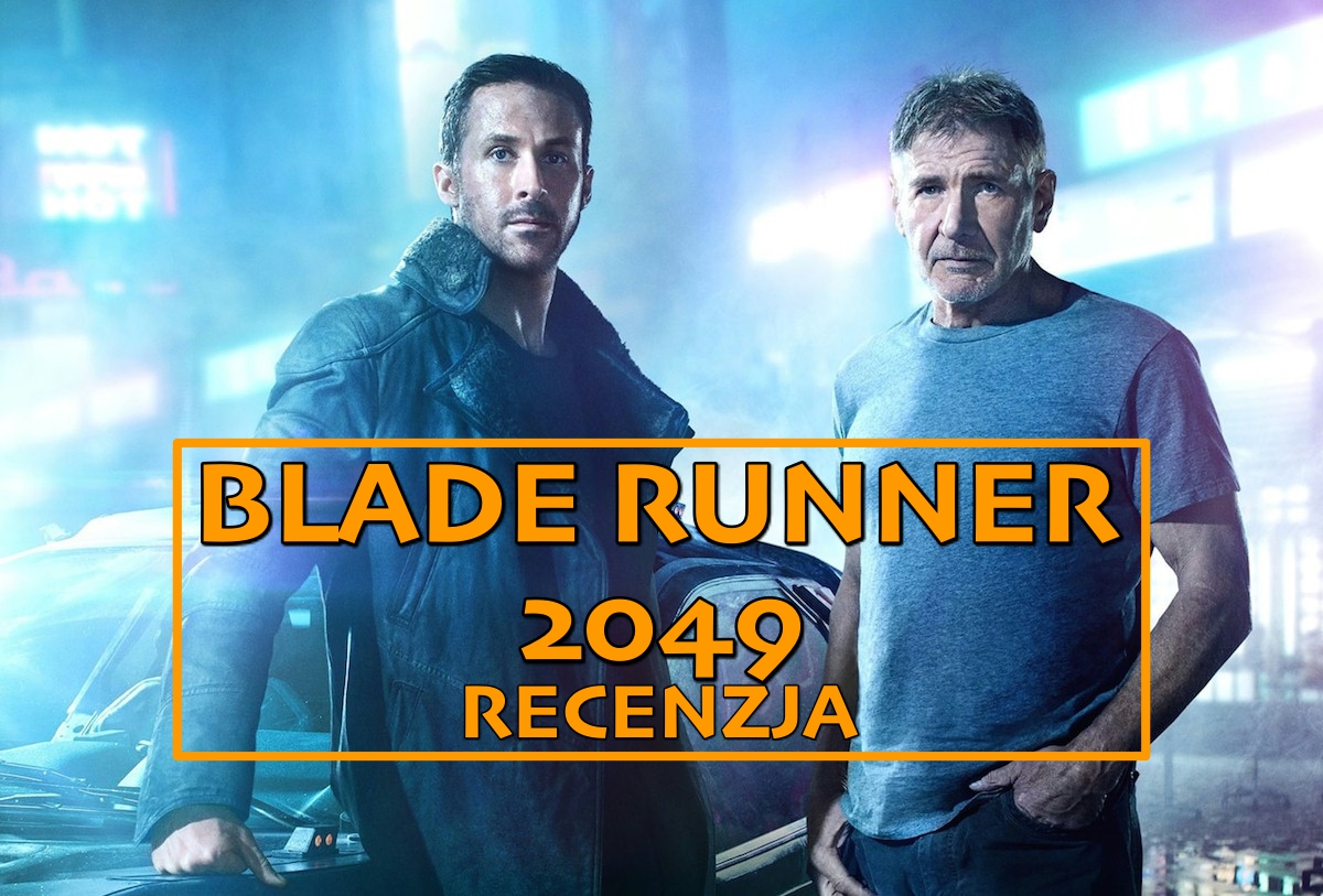 Wszyscy jesteśmy replikantami – recenzja „Blade Runner 2049”